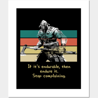 Warriors Quotes XV: "If it's endureable, then endure it. Stop complaining." Posters and Art